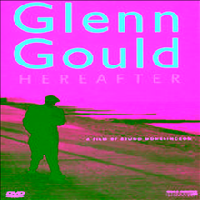 글렌 굴드 다큐멘터리 (히어애프터) (Glenn Gould - Hereafter / A retrospective film of the life and work of Glenn Gould) (한글무자막)(DVD) (2006) - Glenn Gould