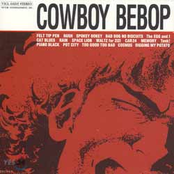 Cowboy Bebop (카우보이 비밥) OST 1집 - Cowboy Bebop