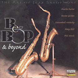 The Art Of Jazz Saxophone - Be-Bop &amp;  Beyond