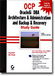 OCP: Oracle8i DBA Architecture &amp; Administration and Backup &amp; Recovery Study Guide