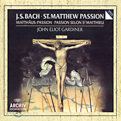 Bach : St. Matthew Passion : John Eliot Gardiner