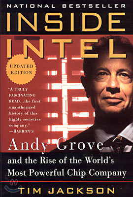 Inside Intel: Andy Grove and the Rise of the World&#39;s Most Powerful Chip Company