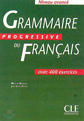 Grammaire progressive du francais avec 400 exercices, niveau avance, 고급단계 교재