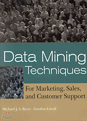 Data Mining Techniques : For Marketing, Sales &amp; Customer Support