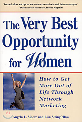 The Very Best Opportunity for Women: How to Get More Out of Life Through Network Marketing