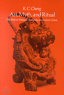 Art, Myth and Ritual: The Path to Political Authority in Ancient China