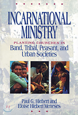 Incarnational Ministry: Planting Churches in Band, Tribal, Peasant, and Urban Societies