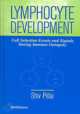 Lymphocyte Development: Cell Selection Events and Signals During Immune Ontogeny (Hardcover)