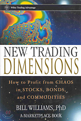 New Trading Dimensions: How to Profit from Chaos in Stocks, Bonds, and Commodities