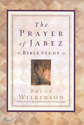 The Prayer of Jabez Bible Study: Breaking Through to the Blessed Life