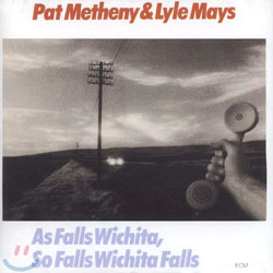 Pat Metheny &amp; Lyle Mays - As Falls Wichita, So Falls Wichita Falls
