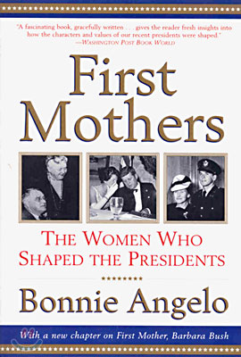 First Mothers: The Women Who Shaped the Presidents