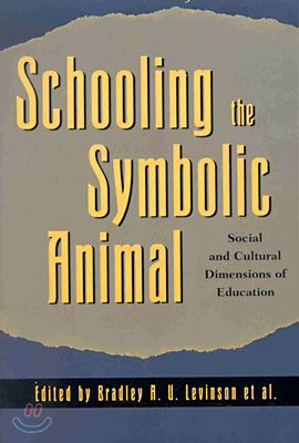 Schooling the Symbolic Animal: Social and Cultural Dimensions of Education