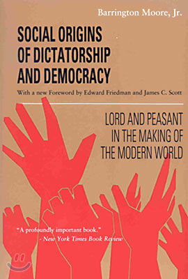 Social Origins of Dictatorship and Democracy: Lord and Peasant in the Making of the Modern World