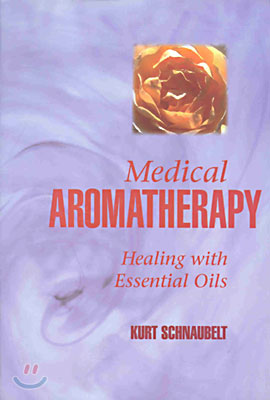 Medical Aromatherapy: Healing with Essential Oils