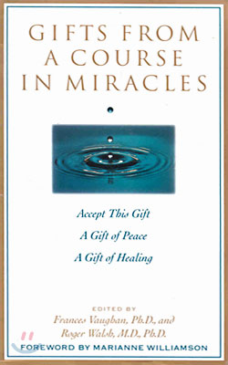 Gifts from a Course in Miracles: Accept This Gift, A Gift of Peace, A Gift of Healing