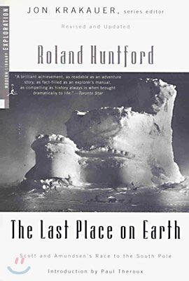 The Last Place on Earth: Scott and Amundsen&#39;s Race to the South Pole, Revised and Updated