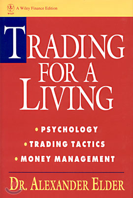 Trading for a Living: Psychology, Trading Tactics, Money Management