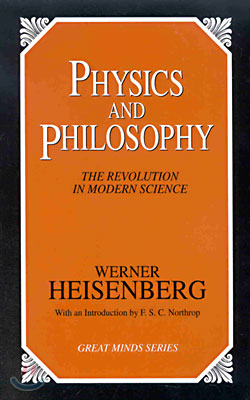 Physics and Philosophy : The Revolution in Modern Science