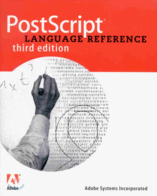 PostScript Language Reference [With Contains the Entire Text in PDF...]