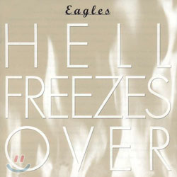 Eagles - Hell Freezes Over