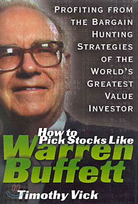 How to Pick Stocks Like Warren Buffett: Profiting from the Bargain Hunting Strategies of the World's Greatest Value Investor