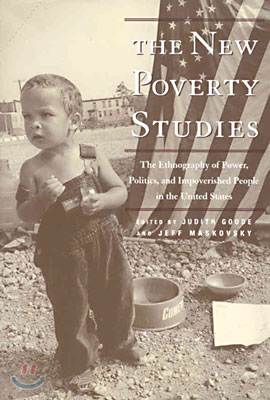 The New Poverty Studies: The Ethnography of Power, Politics, and Impoverished People in the United States