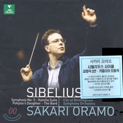 Sibelius : Symphony No.5 - Karelia Suite Pohjola&#39;s Daughter / The Bard Sakari Oramo