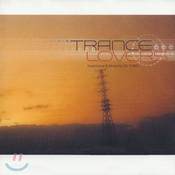 Trance Lovers /Supervised &amp; Mixed By DJ Tomo