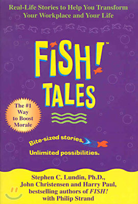 Fish! Tales: Real-Life Stories to Help You Transform Your Workplace and Your Life