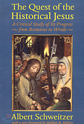 The Quest of the Historical Jesus: A Critical Study of Its Progress from Reimarus to Wrede