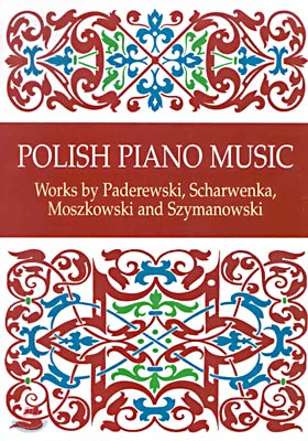 Polish Piano Music: Works by Paderewski, Scharwenka, Moszkowski and Szymanowski