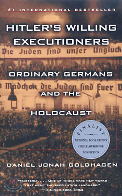 Hitler's Willing Executioners: Ordinary Germans and the Holocaust