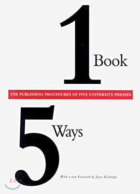 One Book/Five Ways: The Publishing Procedures of Five University Presses