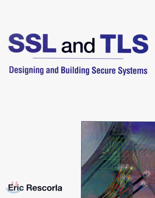 SSL and TLS: Designing and Building Secure Systems