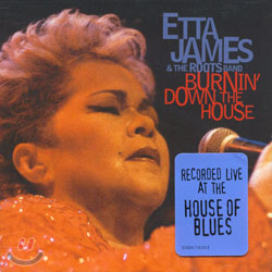 Etta James And The Roots Band - Burnin&#39; Down The House
