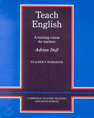 Teach English : A Training Course for Teachers