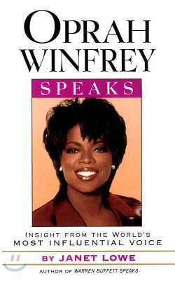 Oprah Winfrey Speaks: Insights from the World&#39;s Most Influential Voice