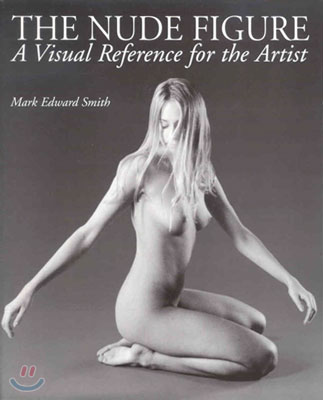 The Nude Figure: A Visual Reference for the Artist