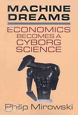 Machine Dreams: Economics Becomes a Cyborg Science