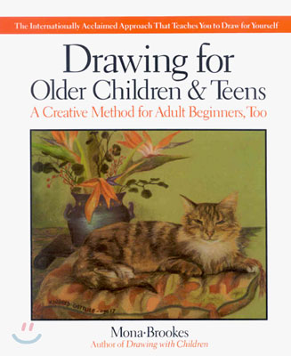 Drawing for Older Children and Teens: A Creative Method for Adult Beginners, Too