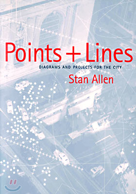 Points and Lines: Diagrams and Projects for the City