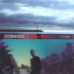 CCM노아 2 - Remembrance....