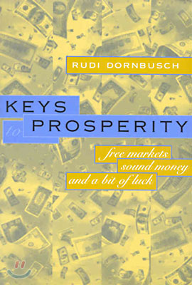 Keys to Prosperity: Free Markets, Sound Money, and a Bit of Luck