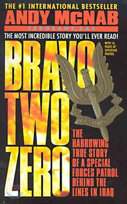 Bravo Two Zero: The Harrowing True Story of a Special Forces Patrol Behind the Lines in Iraq