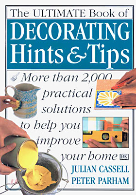 The Ultimate Book of Decorating Hints &amp; Tips