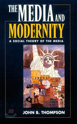 The Media and Modernity: A Social Theory of the Media