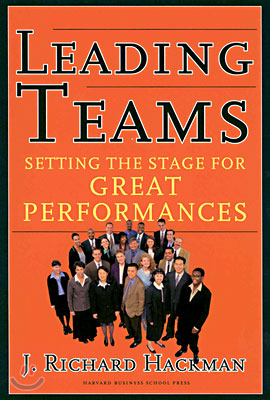 Leading Teams: Setting the Stage for Great Performances