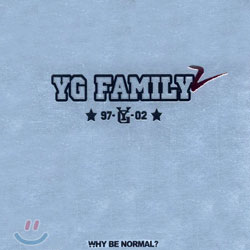 YG Family 2집 - Why Be Normal?