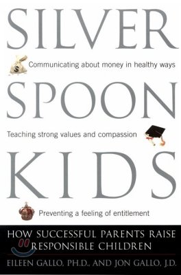 Silver Spoon Kids: How Successful Parents Raise Responsible Children